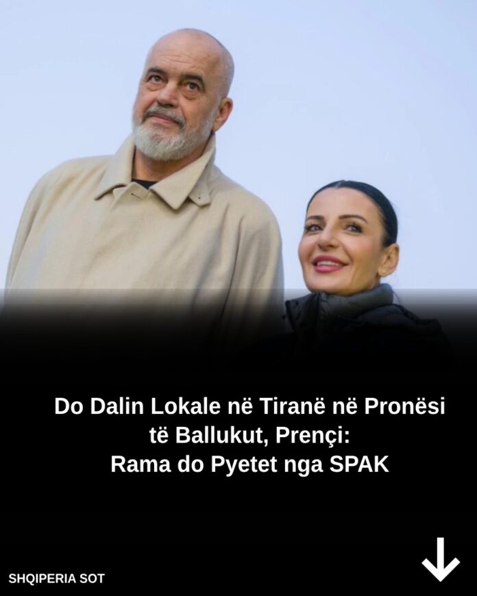Do Dalin Lokale në Tiranë në Pronësi të Ballukut, Prençi: Rama do Pyetet nga SPAK