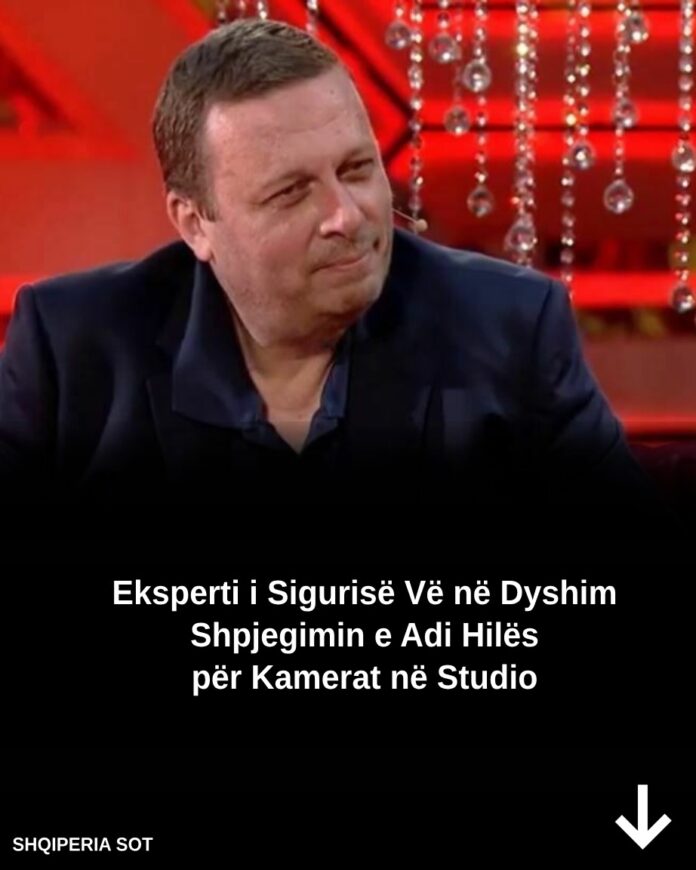 Eksperti i Sigurisë Vë në Dyshim Shpjegimin e Adi Hilës për Kamerat në Studio