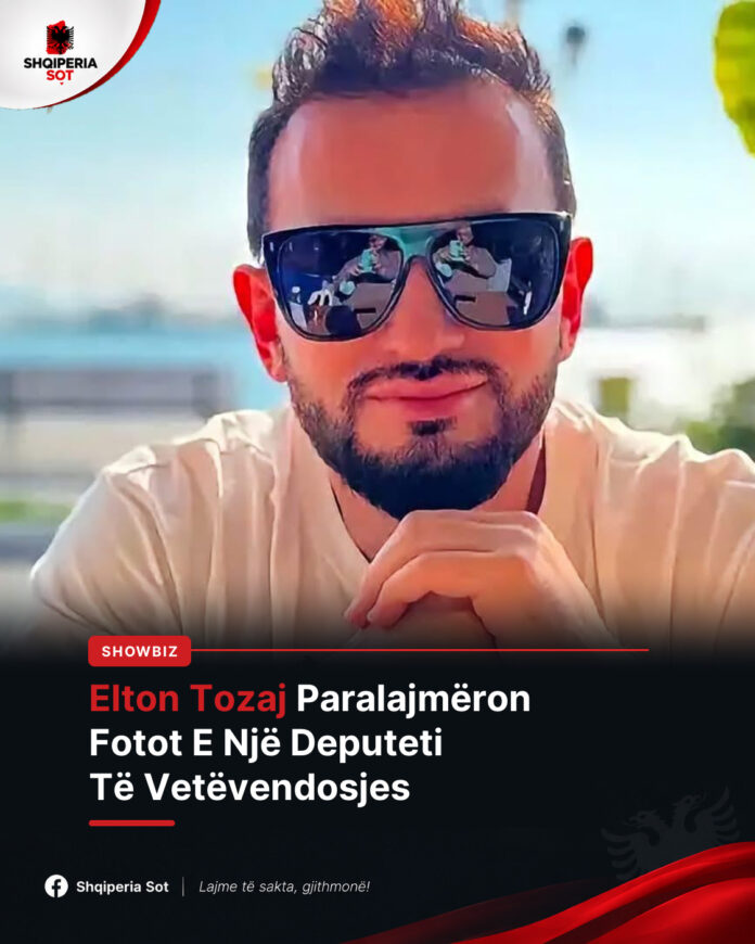 Aferë s*ksuale?/ Elton Tozaj paralajmëron publikimin e fotove të një deputeti të Vetëvendosjes