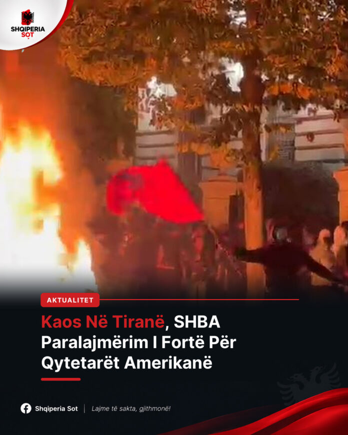 Kaos dhe flakë në rrugët e Tiranës, Ambasada e SHBA-së jep paralajmërimin e fortë