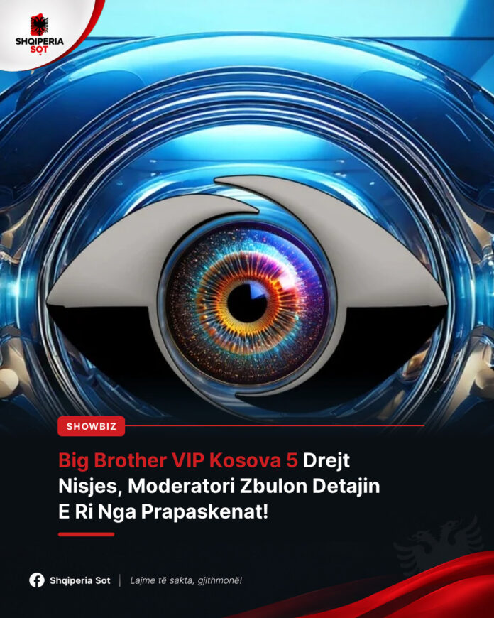 Rikthimi I Fuqishëm Në Ekran, Big Brother VIP Drejt Nisjes, Moderatori Zbulon Detajin E Ri Nga Prapaskenat