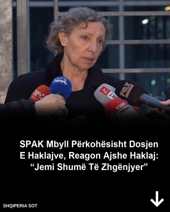 SPAK mbyll përkohësisht dosjen e Haklajve, reagon Ajshe Haklaj: Jemi shumë të zhgënjyer