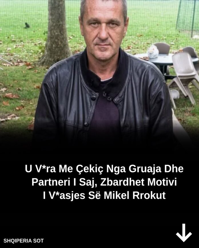 U v*ra me çekiç nga gruaja dhe partneri i saj, zbardhet motivi i v*asjes së Mikel Rrokut